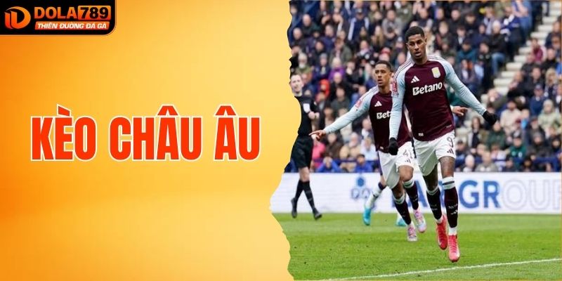 Kèo Châu Âu - Bỏ Túi Mẹo Đặt Cược Giúp Thu Lời Nhanh Chóng