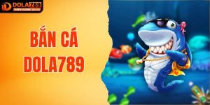 Bắn Cá DOLA789 - Cuộc Chiến Gay Cấn Và Hấp Dẫn Cho Anh Em