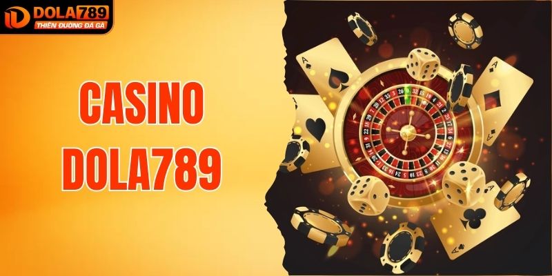 Casino DOLA789 - Thỏa Sức Tham Gia Game Online Hấp Dẫn