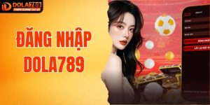 Đăng Nhập DOLA789 Để Tham Gia Cá Cược Hấp Dẫn Nhất Hiện Nay