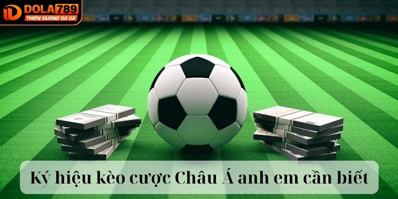 Ký hiệu kèo cược châu Á anh em cần biết