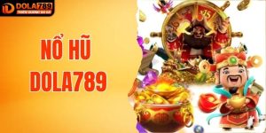 Nổ Hũ DOLA789 - Khám Phá Game Giải Trí Đỉnh Cao Hiện Nay