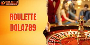 Roulette DOLA789 - Tổng Quan Và Kinh Nghiệm Chơi Hiệu Quả