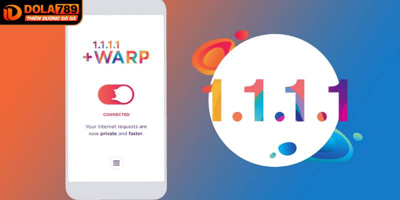 Sử dụng app 1.1.1.1 truy cập cực nhanh, không lo bị chặn